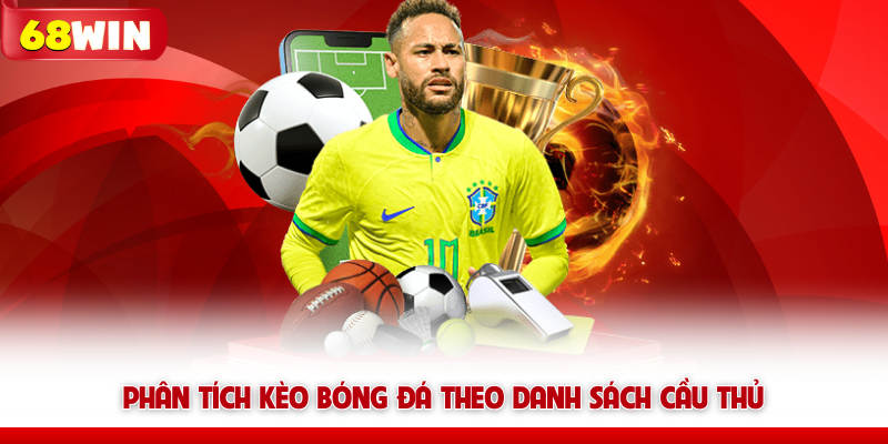 Phân Tích Kèo Bóng Đá Chuẩn Xác Cùng Chuyên Gia Tại 68win 6 Phân tích kèo bóng đá 68win theo danh sách cầu thủ