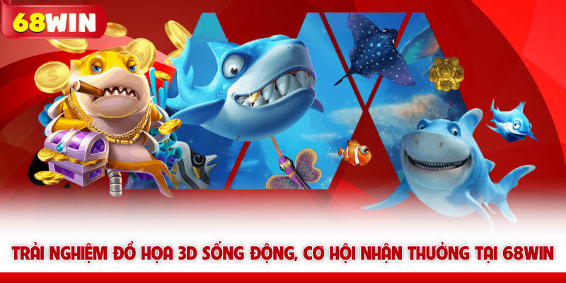 Vua Bắn Cá 68win - Tựa Game Dành Cho Anh Em Vua Hải Tặc 5 Trải nghiệm đồ họa 3D sống động, cơ hội nhận thưởng tại 68WIN
